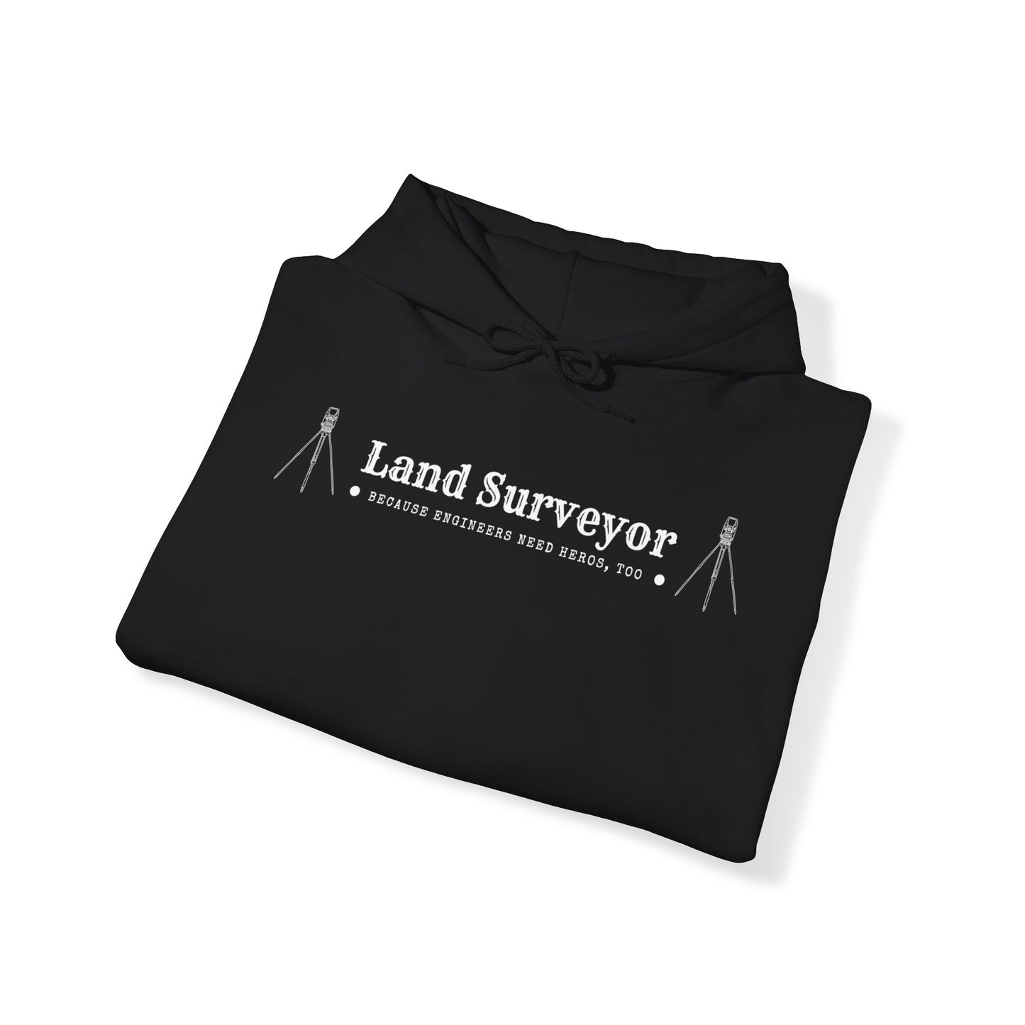 Land Surveyor - Because Engineers Need Heros, Too Hoodie